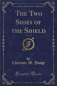The Two Sides of the Shield, Vol. 1 of 2 (Classic Reprint)