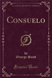 Consuelo, Vol. 3 (Classic Reprint)