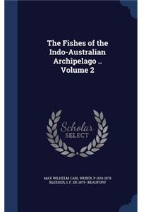 Fishes of the Indo-Australian Archipelago .. Volume 2