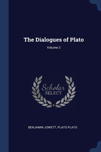 The Dialogues of Plato; Volume 2