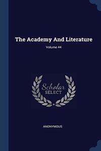 THE ACADEMY AND LITERATURE; VOLUME 44