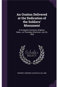 An Oration Delivered at the Dedication of the Soldiers' Monument