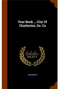 Year Book ... City Of Charleston, So. Ca