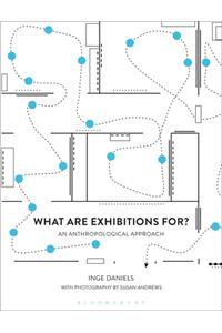 What Are Exhibitions For? an Anthropological Approach