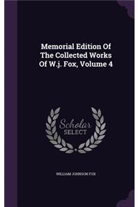 Memorial Edition Of The Collected Works Of W.j. Fox, Volume 4