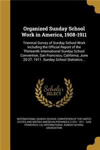 Organized Sunday School Work in America, 1908-1911