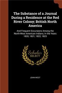 The Substance of a Journal During a Residence at the Red River Colony; British North America