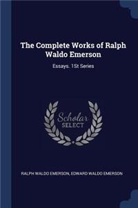 The Complete Works of Ralph Waldo Emerson