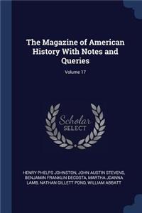 Magazine of American History With Notes and Queries; Volume 17