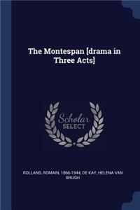 The Montespan [drama in Three Acts]