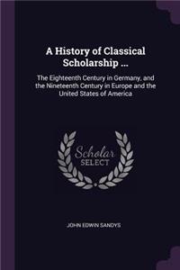 History of Classical Scholarship ...