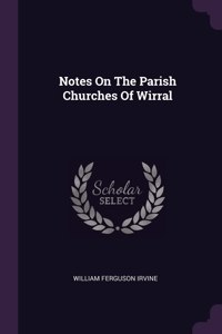 Notes On The Parish Churches Of Wirral