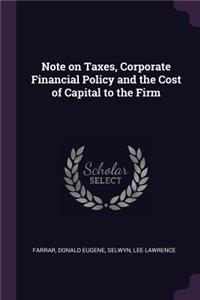 Note on Taxes, Corporate Financial Policy and the Cost of Capital to the Firm