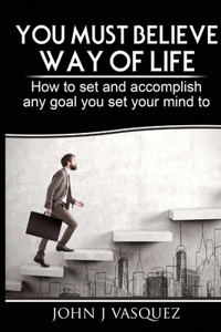 You Must Believe Way of Life