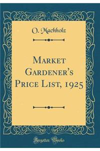 Market Gardener's Price List, 1925 (Classic Reprint)