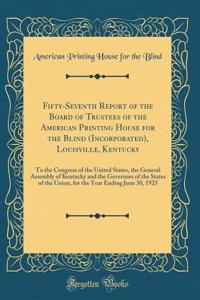 Fifty-Seventh Report of the Board of Trustees of the American Printing House for the Blind (Incorporated), Louisville, Kentucky