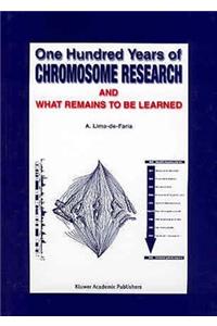 One Hundred Years of Chromosome Research and What Remains to Be Learned