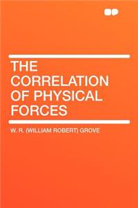 The Correlation of Physical Forces