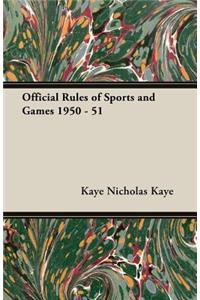 Official Rules of Sports and Games 1950 - 51