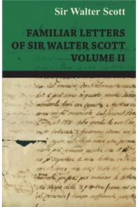 Familiar Letters Of Sir Walter Scott