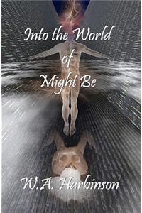 Into the World of Might Be