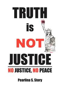 TRUTH is NOT JUSTICE