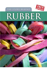 The Story Behind Rubber