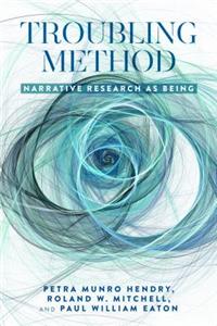 Troubling Method; Narrative Research as Being