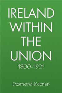 Ireland Within the Union 1800-1921