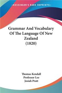 Grammar And Vocabulary Of The Language Of New Zealand (1820)