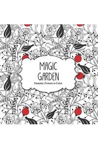 Magic Garden: Fantastic Flowers Coloring Book for Adults