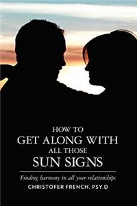 How To Get Along With All Those Sun Signs