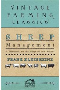 Sheep Management - A Handbook For The Shepherd And Student