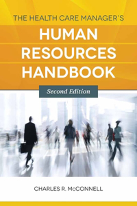 Health Care Manager's Human Resources Handbook