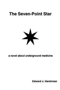 The Seven-Point Star: A Novel about Underground Medicine