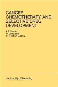 Cancer Chemotherapy and Selective Drug Development