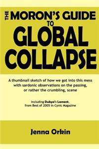 The Moron's Guide to Global Collapse