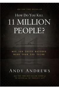 How Do You Kill 11 Million People?