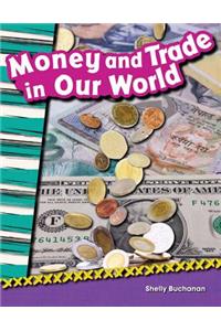 Money and Trade in Our World (Library Bound)