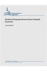 Medicaid Disproportionate Share Hospital Payments