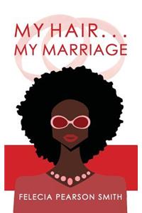 My Hair. . .My Marriage