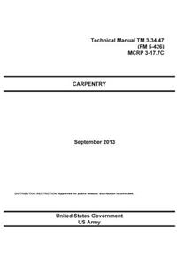 Technical Manual TM 3-34.47 (FM 5-426) MCRP 3-17.7C Carpentry September 2013