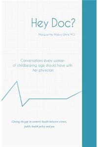 Hey Doc? Conversations every woman of childbearing age should have with her physician