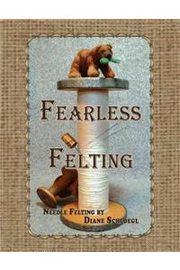 Fearless Felting