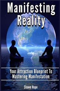 Manifesting Reality