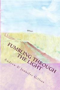 Fumbling Through the Light