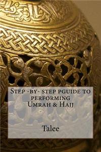 Step -by- step pguide to performing Umrah & Hajj.