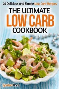 The Ultimate Low Carb Cookbook: 25 Delicious and Simple Low Carb Recipes