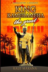 King Kamehameha The Great