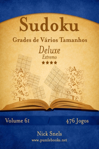 Sudoku Grades de Vários Tamanhos Deluxe - Extremo - Volume 61 - 476 Jogos
